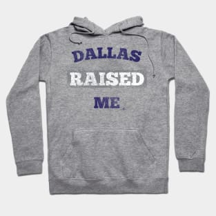 Dallas Raised Me Hoodie